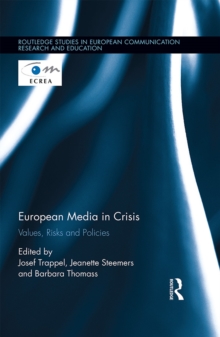 European Media in Crisis : Values, Risks and Policies