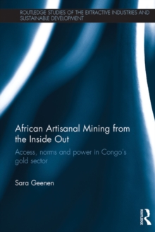 African Artisanal Mining from the Inside Out : Access, norms and power in Congo's gold sector