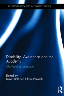 Disability, Avoidance and the Academy : Challenging Resistance
