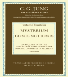 THE COLLECTED WORKS OF C. G. JUNG: Mysterium Coniunctionis (Volume 14) : An Inquiry into the Separation and Synthesis of Psychic Opposites in Alchemy