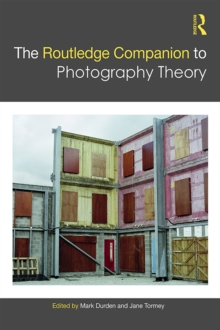 The Routledge Companion to Photography Theory