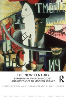 The New Century : Bergsonism, Phenomenology and Responses to Modern Science