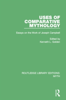 Uses of Comparative Mythology Pbdirect : Essays on the Work of Joseph Campbell