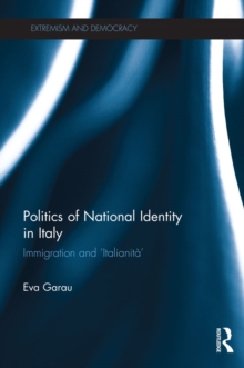 Politics of National Identity in Italy : Immigration and 'Italianita'