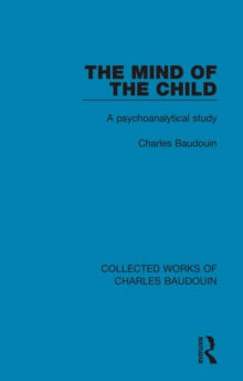 The Mind of the Child : A Psychoanalytical Study