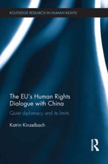 The EU's Human Rights Dialogue with China : Quiet Diplomacy and its Limits