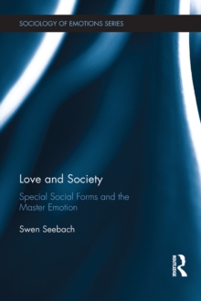 Love and Society : Special Social Forms and the Master Emotion