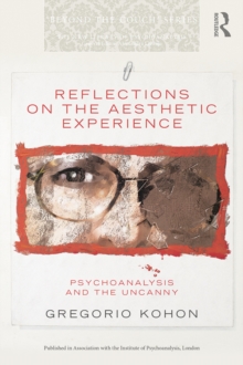 Reflections on the Aesthetic Experience : Psychoanalysis and the uncanny