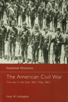 The American Civil War The War In The East 1861 May 1863 Essential
Histories