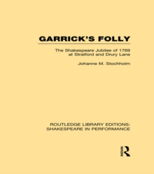 Garrick's Folly : The Shakespeare Jubilee of 1769 at Stratford and Drury Lane