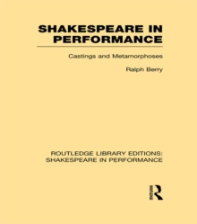 Shakespeare in Performance : Castings and Metamorphoses
