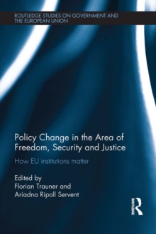 Policy change in the Area of Freedom, Security and Justice : How EU institutions matter