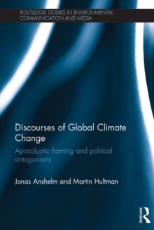 Discourses of Global Climate Change : Apocalyptic framing and political antagonisms