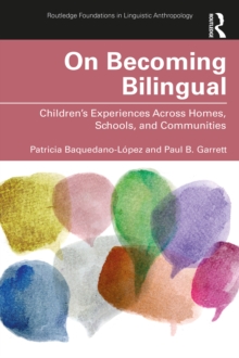 On Becoming Bilingual : Children's Experiences Across Homes, Schools, and Communities