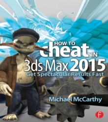How to Cheat in 3ds Max 2015 : Get Spectacular Results Fast