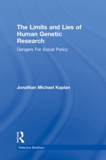 The Limits and Lies of Human Genetic Research : Dangers For Social Policy