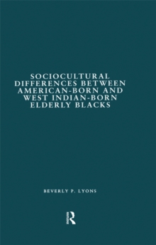 Sociocultural Differences between American-born and West Indian-born Elderly Blacks : A Comparative Study of Health and Social Service Use