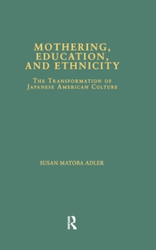 Mothering, Education, and Ethnicity : The Transformation of Japanese American Culture