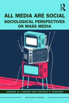 All Media Are Social : Sociological Perspectives on Mass Media