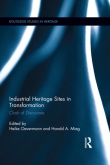 Industrial Heritage Sites in Transformation : Clash of Discourses