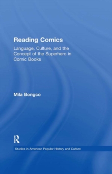Reading Comics : Language, Culture, and the Concept of the Superhero in Comic Books