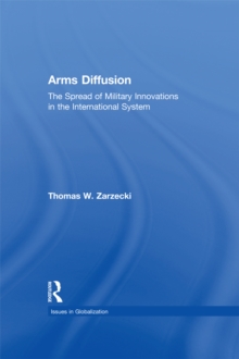 Arms Diffusion : The Spread of Military Innovations in the International System
