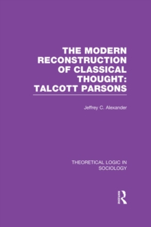 Modern Reconstruction of Classical Thought : Talcott Parsons