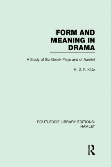 Form and Meaning in Drama : A Study of Six Greek Plays and of Hamlet
