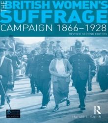 The British Women's Suffrage Campaign 1866-1928 : Revised 2nd Edition