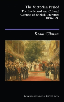 The Victorian Period : The Intellectual and Cultural Context of English Literature, 1830 - 1890