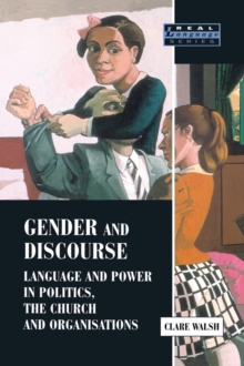 Gender and Discourse : Language and Power in Politics, the Church and Organisations