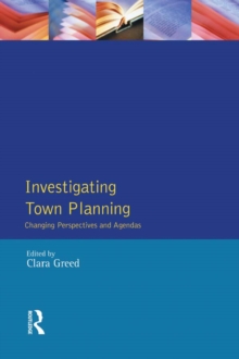 Investigating Town Planning : Changing Perspectives and Agendas