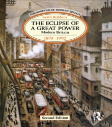 The Eclipse of a Great Power : Modern Britain 1870-1992