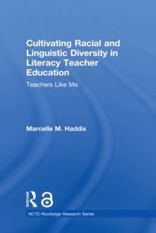 Cultivating Racial and Linguistic Diversity in Literacy Teacher Education : Teachers Like Me