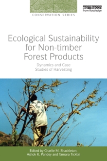 Ecological Sustainability for Non-timber Forest Products : Dynamics and Case Studies of Harvesting
