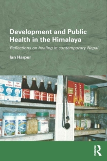 Development and Public Health in the Himalaya : Reflections on healing in contemporary Nepal