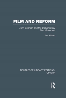 Film and Reform : John Grierson and the Documentary Film Movement