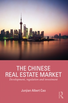 The Chinese Real Estate Market : Development, Regulation and Investment