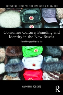 Consumer Culture, Branding and Identity in the New Russia : From Five-year Plan to 4x4