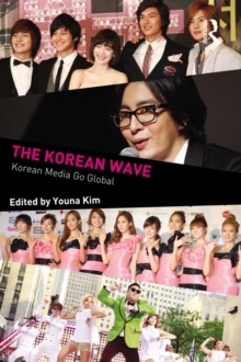 The Korean Wave : Korean Media Go Global