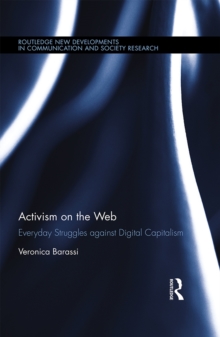 Activism on the Web : Everyday Struggles against Digital Capitalism