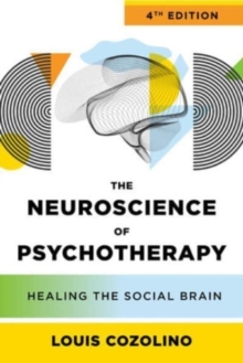 The Neuroscience of Psychotherapy : Healing the Social Brain