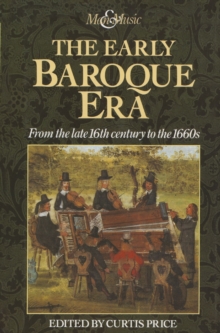 The Early Baroque Era : From the late 16th century to the 1660s