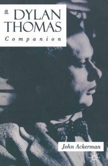 A Dylan Thomas Companion : Life, Poetry and Prose