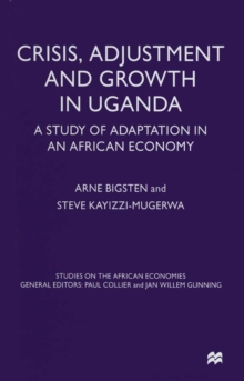 Crisis, Adjustment and Growth in Uganda : A Study of Adaptation in an African Economy