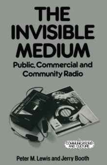 The Invisible Medium : Public, Commercial and Community Radio