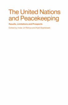 The United Nations and Peacekeeping : Results, Limitations and Prospects - The Lessons of 40 Years of Experience