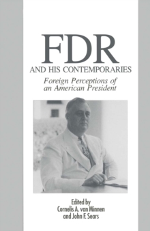 Fdr And His Contemporaries : Foreign Perceptions of an American President