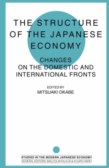 The Structure of the Japanese Economy : Changes on the Domestic and International Fronts