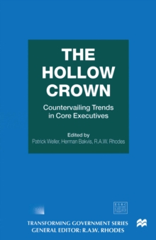 The Hollow Crown : Countervailing Trends in Core Executives